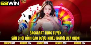 Baccarat trực tuyến - Sân chơi đỉnh cao được nhiều người lựa chọn
