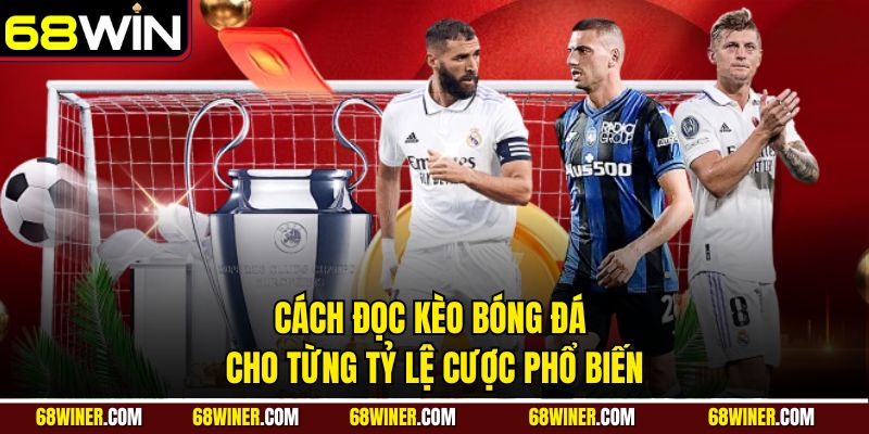 Cách đọc kèo bóng đá cho từng tỷ lệ cược phổ biến