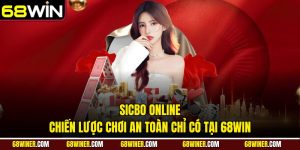 Sicbo online và chiến lược chơi an toàn chỉ có tại 68win